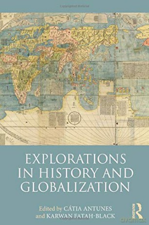 Explorations in History and Globalization - Cátia Antunes [KSIĄŻKA]