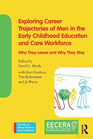 Exploring Career Trajectories of Men in the Early Childhood Education and Care Workforce: Why They Leave and Why They Stay (Towards an Ethical Praxis in Early Childhood) - David L. Brody [KSIĄŻKA]