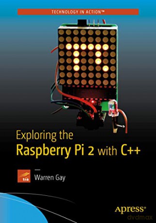 Exploring the Raspberry Pi 2 with C++ - Warren Gay [KSIĄŻKA]