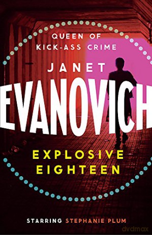 Explosive Eighteen: A fiery and hilarious crime adventure (Stephanie Plum) - Janet Evanovich [KSIĄŻKA]