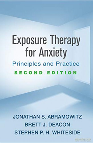 Exposure Therapy for Anxiety: Principles and Practice - Jonathan S. Abramowitz [KSIĄŻKA]