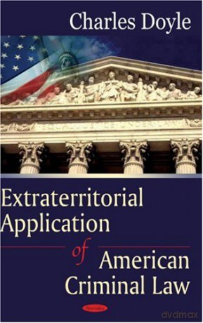 Extraterritorial Application of American Criminal Law - Charles Doyle [KSIĄŻKA]