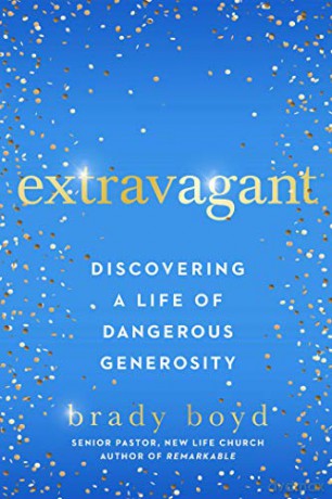 Extravagant: Discovering a Life of Dangerous Generosity [KSIĄŻKA]