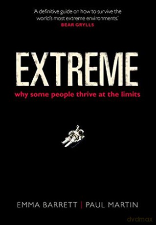 Extreme: Why some people thrive at the limits - Emma Barrett [KSIĄŻKA]