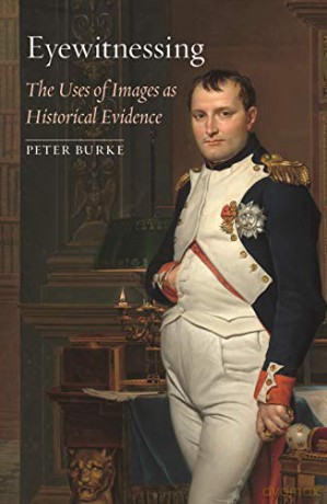 Eyewitnessing: The Uses of Images as Historical Evidence - Peter Burke [KSIĄŻKA]