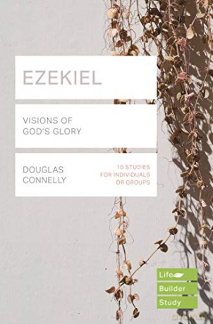 Ezekiel (Lifebuilder Bible Studies): Visions of God's Glory (Lifebuilder Bible Study Guides) - Douglas Connelly [KSIĄŻKA]