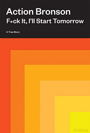 F*ck It, I'll Start Tomorrow: A True Story - Action Bronson [KSIĄŻKA]