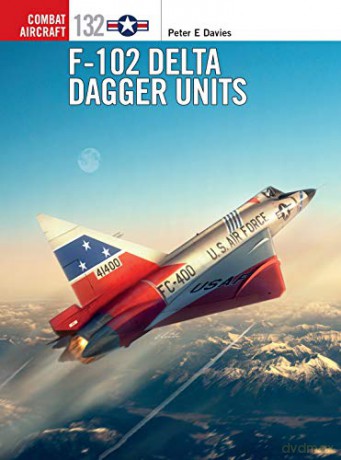 F-102 Delta Dagger Units (Combat Aircraft) - Peter E. Davies [KSIĄŻKA]