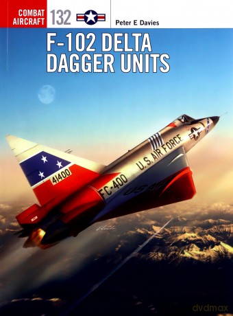 F-102 Delta Dagger Units (Combat Aircraft) - Peter E. Davies [KSIĄŻKA]