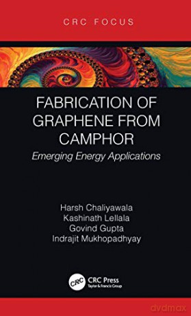 Fabrication of Graphene from Camphor: Emerging Energy Applications - Harsh Chaliyawala [KSIĄŻKA]