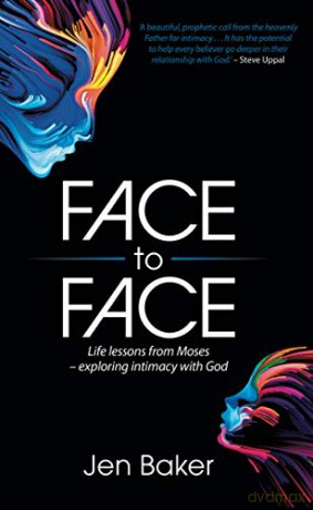 Face to Face: Life Lessons from Moses - Exploring Intimacy with God - Jen Baker [KSIĄŻKA]