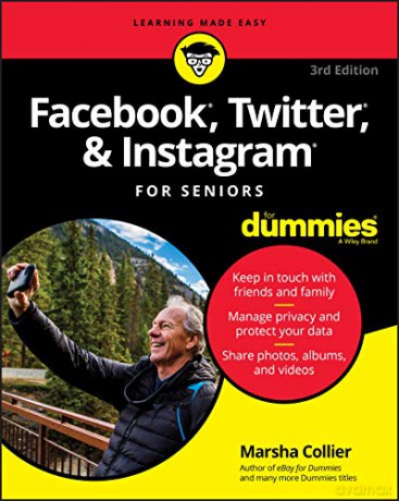 Facebook, Twitter, and Instagram For Seniors For Dummies, 3rd Edition [KSIĄŻKA]