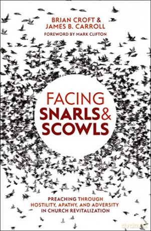 Facing Snarls and Scowls: Preaching through Hostility, Apathy and Adversity in Church Revitalization (Practical Shepherding) - Brian Croft [KSIĄŻKA]