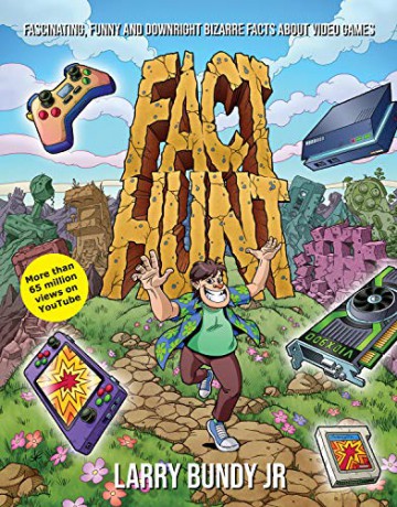 Fact Hunt: Fascinating, Funny and Downright Bizarre Facts About Video Games - Larry Bundy Jr [KSIĄŻKA]