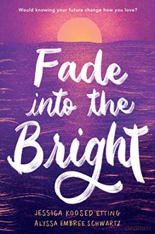 Fade into the Bright - Etting Jessica Koosed [KSIĄŻKA]
