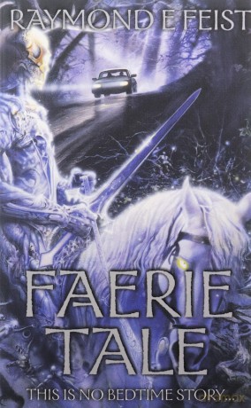 Faerie Tale: Raymond E. Feist - Raymond E. Feist [KSIĄŻKA]