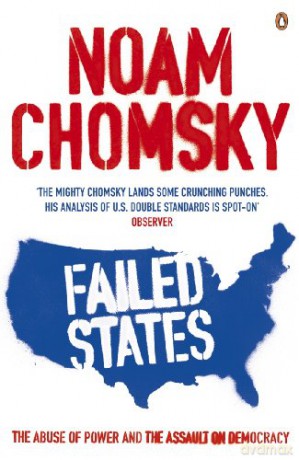Failed States: The Abuse of Power and the Assault on Democracy - Noam Chomsky [KSIĄŻKA]