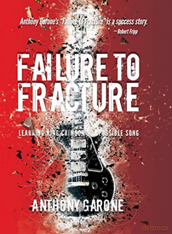 Failure to Fracture: Learning King Crimson's Impossible Song - Anthony Garone [KSIĄŻKA]