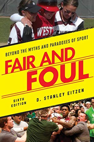 Fair and Foul: Beyond the Myths and Paradoxes of Sport: Beyond the Myths and Paradoxes of Sport, Sixth Edition - D. Stanley Eitzen [KSIĄŻKA]