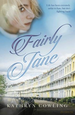 Fairly Jane: life has been extremely unfair to Jane, but she's fighting back! - Kathryn Cowling [KSIĄŻKA]