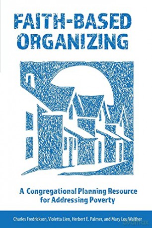 Faith-Based Organizing: A Congregational Planning Resource for Addressing Poverty - Charles Fredrickson [KSIĄŻKA]