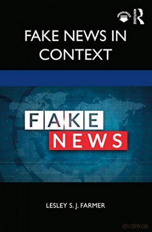 Fake News in Context - Lesley S. J. Farmer [KSIĄŻKA]