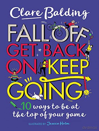 Fall Off, Get Back On, Keep Going: 10 ways to be at the top of your game! - Clare Balding [KSIĄŻKA]