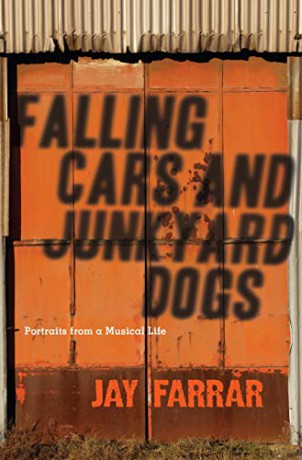 Falling Cars and Junkyard Dogs: Portraits from a Musical Life - Jay Farrar [KSIĄŻKA]