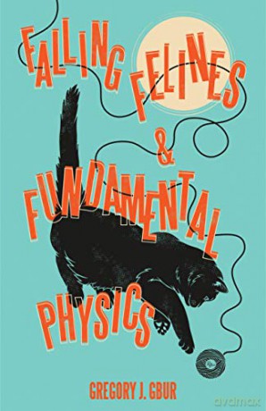 Falling Felines and Fundamental Physics - Gregory J. Gbur [KSIĄŻKA]