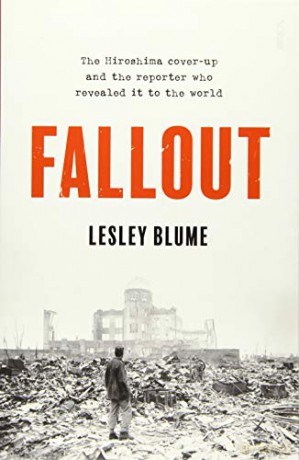 Fallout: the Hiroshima cover-up and the reporter who revealed it to the world - Lesley Blume [KSIĄŻKA]
