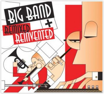 Big Band Remixed and Reinvente (digipack) [CD]