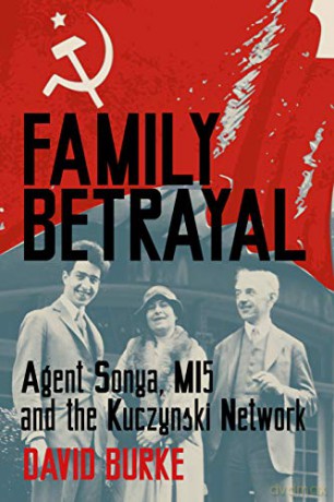 Family Betrayal: Agent Sonya, MI5 and the Kuczynski Network - David Burke [KSIĄŻKA]