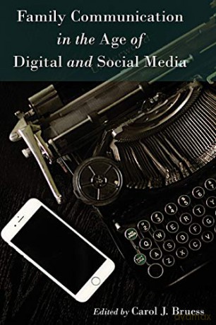 Family Communication in the Age of Digital and Social Media (9) (Lifespan Communication: Children, Families, and Aging) - Carol J. Bruess [KSIĄŻKA]