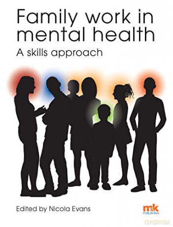 Family work in mental health: A skills approach - Nicola Evans [KSIĄŻKA]