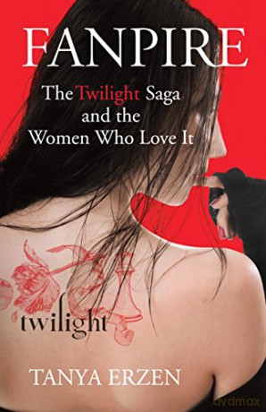 Fanpire: The Twilight Saga and the Women Who Love it - Tanya Erzen [KSIĄŻKA]