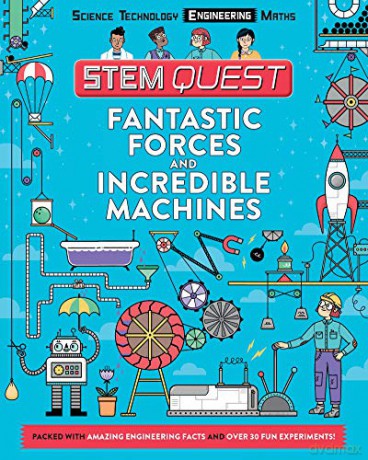 Fantastic Forces and Incredible Machines: Packed with amazing engineering facts and fun experiments (STEM Quest KS2) - Nick Arnold [KSIĄŻKA]
