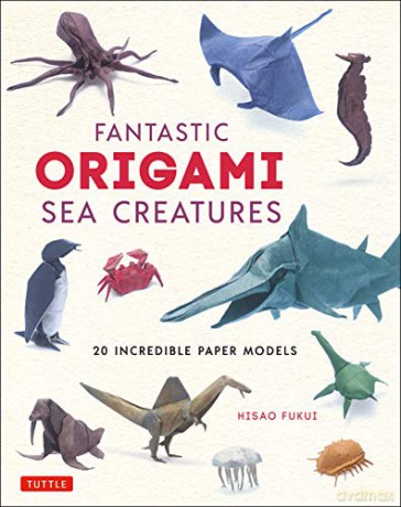 Fantastic Origami Sea Creatures: 20 Incredible Paper Models - Hisao Fukui [KSIĄŻKA]