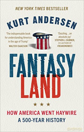 Fantasyland: How America Went Haywire: A 500-Year History - Kurt Andersen [KSIĄŻKA]