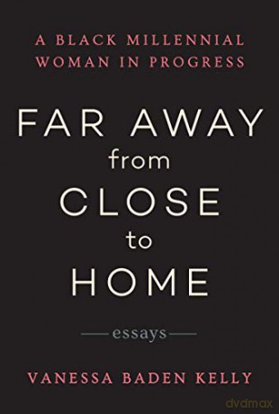 Far Away from Close to Home: Essays - Vanessa Baden Kelly [KSIĄŻKA]