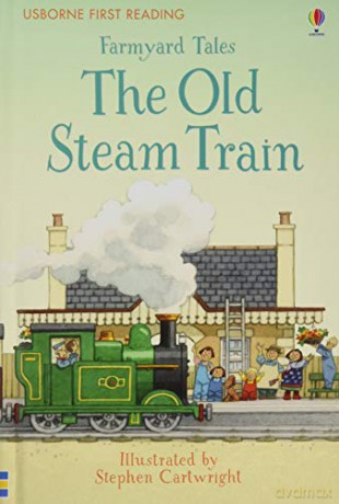 Farmyard Tales The Old Steam Train (First Reading): 1 - Heather Amery [KSIĄŻKA]