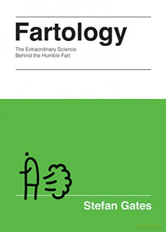 Fartology: The Extraordinary Science Behind the Humble Fart - Stefan Gates [KSIĄŻKA]