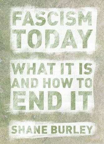 Fascism Today: What It Is and How to End It - Shane Burley [KSIĄŻKA]