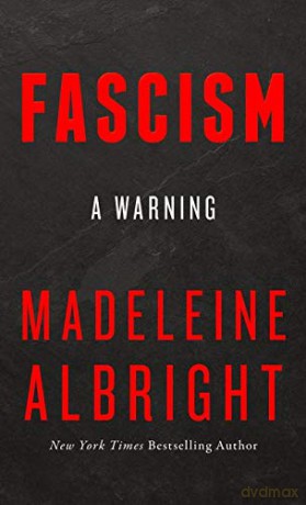 Fascism: A Warning - Madeleine Albright [KSIĄŻKA]
