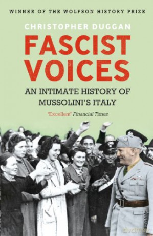 Fascist Voices: An Intimate History of Mussolini's Italy - Christopher Duggan [KSIĄŻKA]