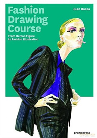 Fashion Drawing Course: From Human Figure to Fashion Illustration - Juan Baeza [KSIĄŻKA]