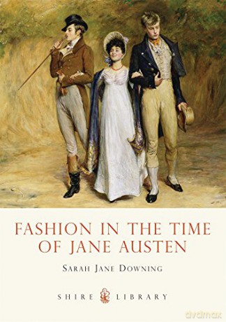 Fashion in the Time of Jane Austen: 583 (Shire Library) - Sarah Jane Downing [KSIĄŻKA]