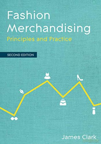 Fashion Merchandising: Principles and Practice - James Clark [KSIĄŻKA]