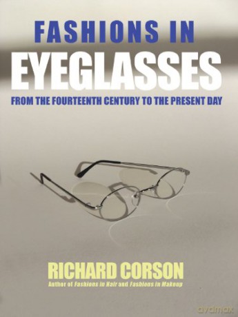 Fashions In Eyeglasses: From the 14th Century to the Present Day - Richard Corson [KSIĄŻKA]