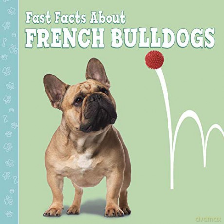 Fast Facts About French Bulldogs (Fast Facts About Dogs) - Marcie Aboff [KSIĄŻKA]