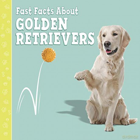 Fast Facts About Golden Retrievers (Fast Facts About Dogs) - Marcie Aboff [KSIĄŻKA]